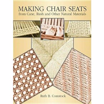 Making Chair Seats from Cane, Rush and Other Natural Materials: With Project Patterns for Line Carving, Relief Carving, Carving in the Round, and Bird Carving