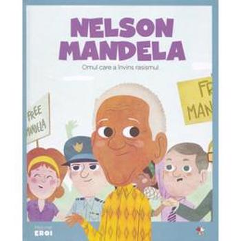 Micii mei eroi. Nelson Mandela