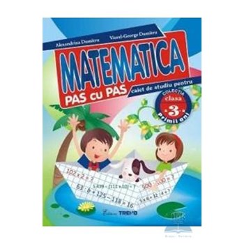 Matematica clasa 3 caiet pas cu pas - Alexandrina Dumitru, Viorel-George Dumitru