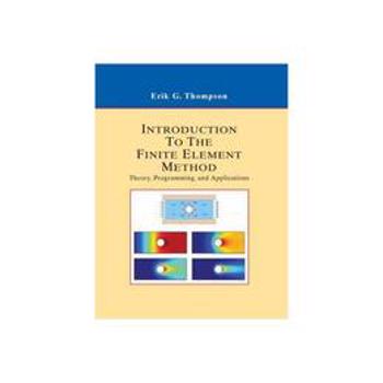 Introduction to the Finite Element Method, editura Wiley