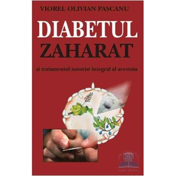 Diabetul zaharat si tratamentul naturist integral al acestuia - Viorel Olivian Pascanu 973-8203-73-2