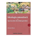 Ideologia Umanitara Sau Spectacolul Alteritatii Pierdute - Bernard Hours, editura Institutul European