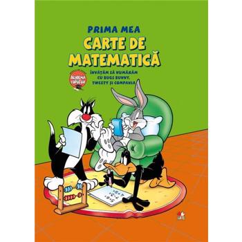 Prima mea carte de matematica. Invatam sa numaram cu Bugs Bunny, Tweety si Compania