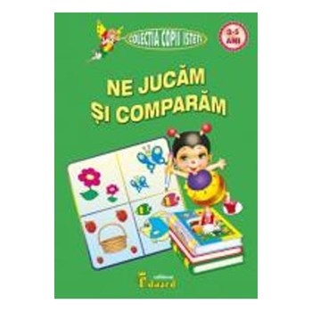 Ne jucam si comparam 3-5 ani 978-606-571-198-3