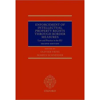 Enforcement of Intellectual Property Rights through Border Measures: Law and Practice in the EU
