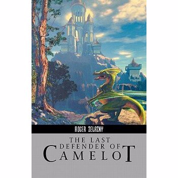 Last Defender of Camelot (Roger Zelazny Library)