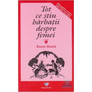 Tot ce stiu barbatii despre femei - Knott Mutch