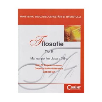 Manual filosofie Clasa 12 Tip B - Ioan N. Rosca, Codruta Sorina Missbach