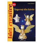Idei Creative 102- Ingerasi Din Hartie - Ingrid Moras