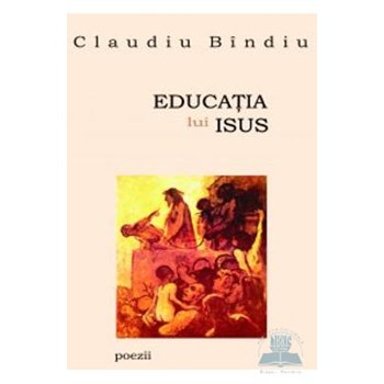 Educatia lui Isus - Claudiu Bindiu, editura All