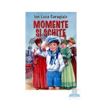 Momente si schite - Ion Luca Caragiale
