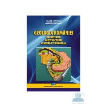 Geologia Romaniei - in contextul geostructural central-est-european