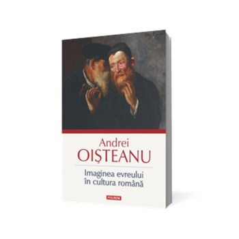 Imaginea evreului in cultura romana - Andrei Oisteanu