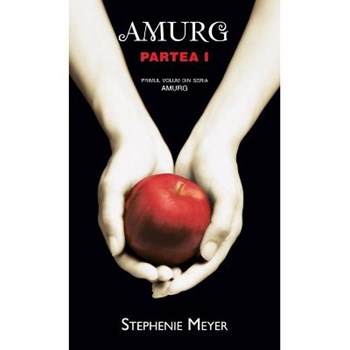 Amurg - Partea I - Stephenie Meyer