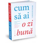 Cum sa ai o zi buna - Caroline Webb