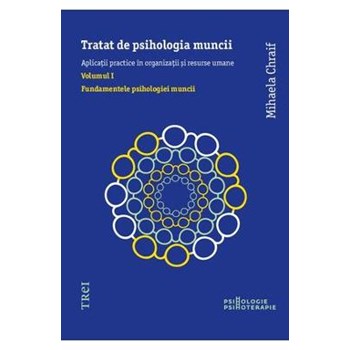 Tratat de psihologia muncii. Vol I - Fundamentele psihologiei muncii