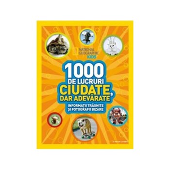 1000 de lucruri ciudate, dar adevarate