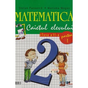 Matematica - Clasa 2. Partea I+II - Caietul elevului- Stefan Pacearca, Mariana Mogos