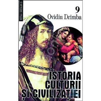 Istoria culturii si civilizatiei - Vol. IX, X - Ovidiu Drimba