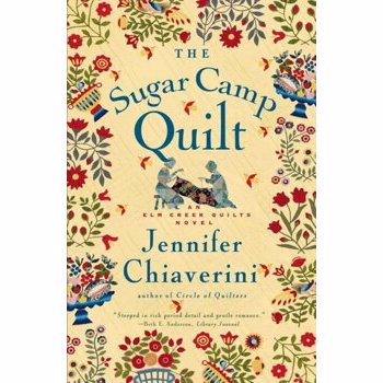 The Sugar Camp Quilt: An ELM Creek Quilts Novel, Paperback