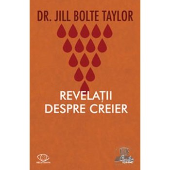 Revelatii despre creier - Jill Bolte Taylor