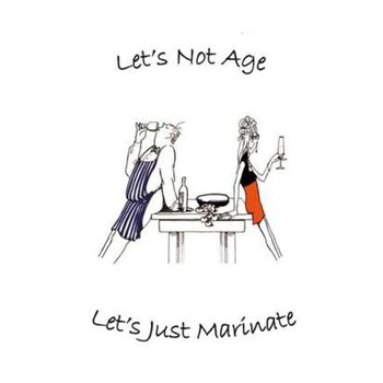 Let's Not Age, Let's Just Marinate