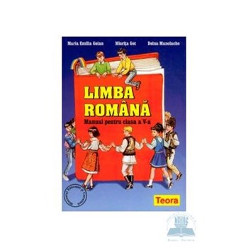 Manual romana clasa 5 - Maria Emilia Goian , Miorita Got , Doina Manolache