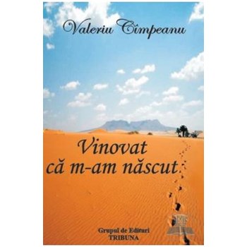 Vinovat ca m-am nascut - Valeriu Cimpeanu