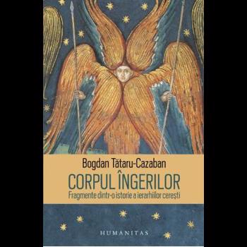 Corpul ingerilor - Bogdan Tataru-Cazaban