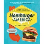 Hamburger America: A State-By-State Guide to 200 Great Burger Joints