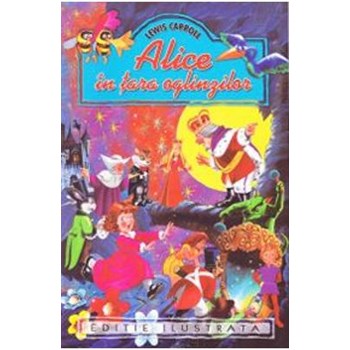 Alice in Tara Oglinzilor - Lewis Carroll