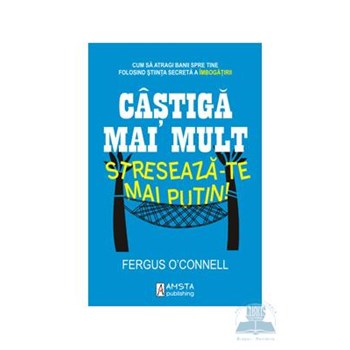 Castiga mai mult, streseaza-te mai putin! - Fergus O Connell