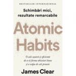 Atomic Habits: Schimbări mici, rezultate remarcabile (Atomic Habits)