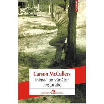 INIMA-I UN VINATOR SINGURATIC CARSON MCCULLERS