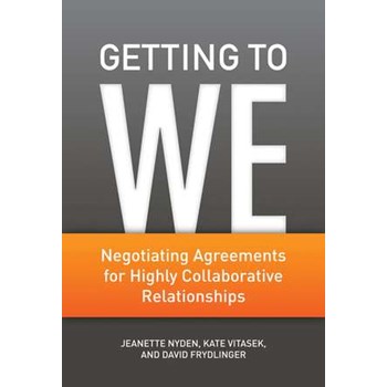 Getting to We: Negotiating Agreements for Highly Collaborative Relationships