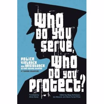 Who Do You Serve, Who Do You Protect': Police Violence and Resistance in the United States, Paperback