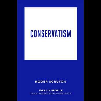 Conservatism: Ideas in Profile (Ideas in Profile)