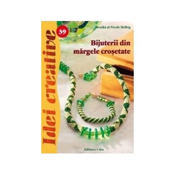 Bijuterii din margele crosetate - Ed. a II a - Monika si Nicole Helbig