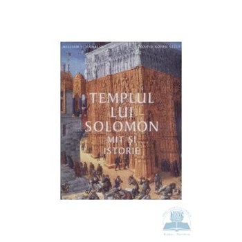 Templul lui Solomon. Mit si istorie - William J. Hamblin, David Rolph Seely