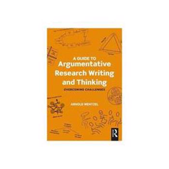 Guide to Argumentative Research Writing and Thinking, editura Taylor & Francis