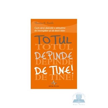 Totul depinde de tine - Thomas B. Smith 973-162-069-5