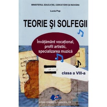 Teorie si solfegii - Clasa 8 - Manual - Lucia Pop