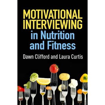 Motivational Interviewing in Nutrition and Fitness (Applications of Motivational Interviewing (Hardcover))