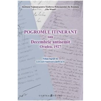 Pogromul Itinerant Sau Decembrie Antisemit - Lucian NastasA-Kovacs