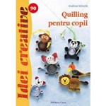 QUILLING PENTRU COPII-IDEI CREATIVE 90 GUDRUN GUDRUN