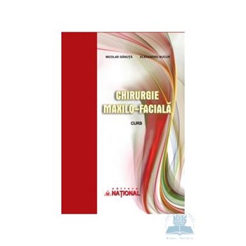 Chirurgie maxilo - faciala curs - Nicolae Ganuta , Alexandru Bucur