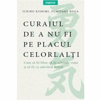 Curajul de a nu fi pe placul celorlalti