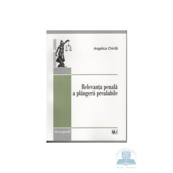 Relevanta penala a plangerii prealabile - Angelica Chirila