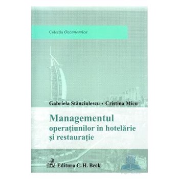 Managementul operatiunilor in hotelarie si restauratie - Gabriela Stanciulescu, Cristina Micu