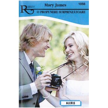 O propunere surprinzatoare (colectia romantic - carti de dragoste) - Mary James